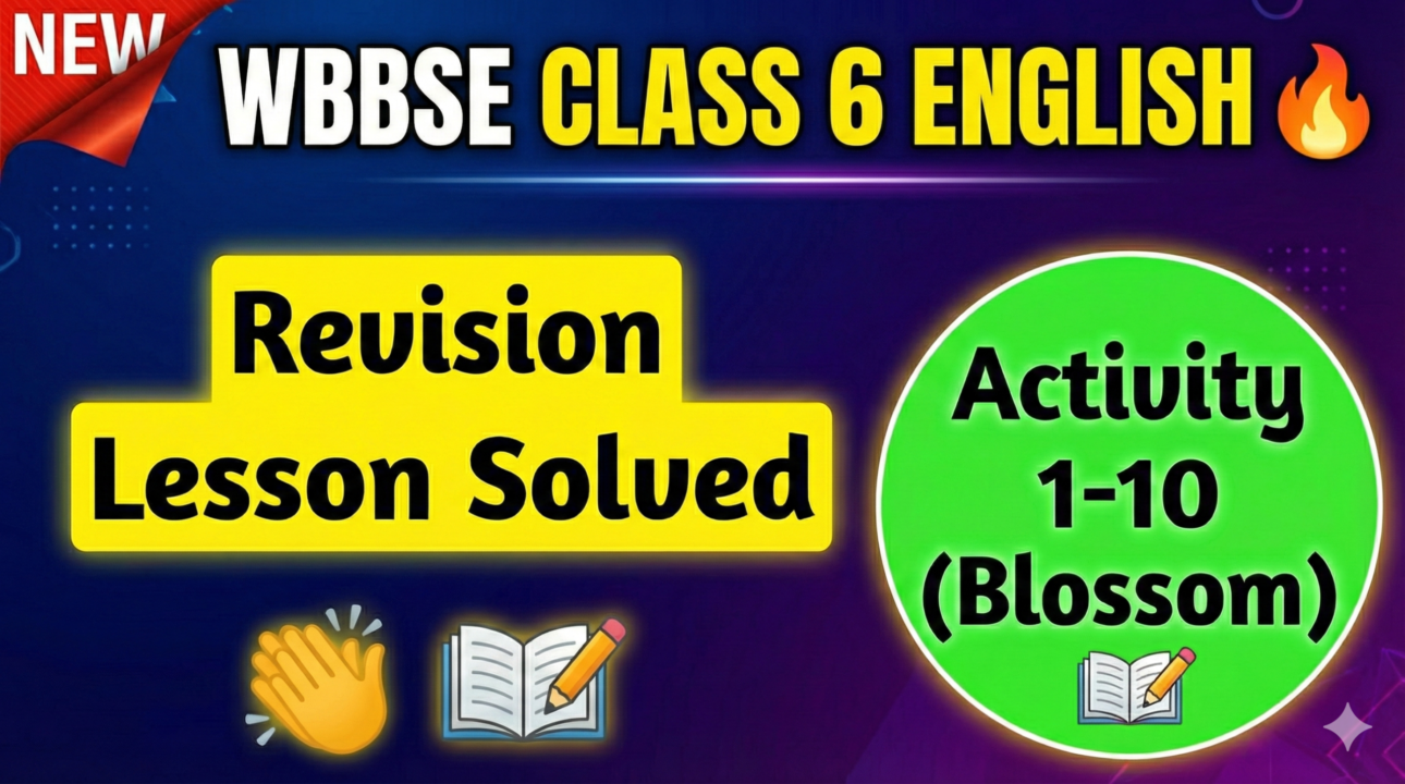 WBBSE Class 6 English Revision Lesson Solved | Activity 1-10 (Blossom)